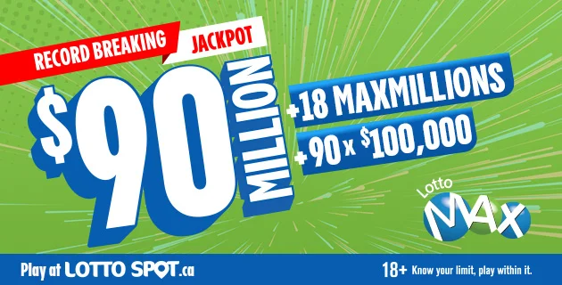 Record Breaking Jackpot! Lotto Max 18 x $1 Million Prize 90 x $100,000